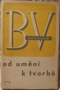 OD UMĚNÍ K TVORBĚ – Bedřich Václavek