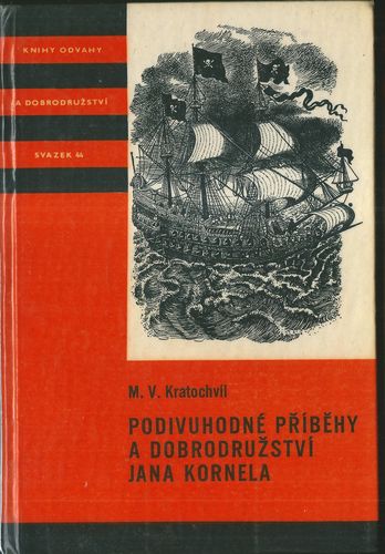 PODIVUHODNÉ PŘÍBĚHY A DOBRODRUŽSTVÍ JANA KORNELA – M. V. Kratochvíl