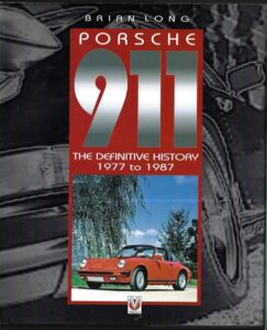 PORSCHE 911 – THE DEFINITIVE HISTORY 1977 TO 1987 – Brian Long