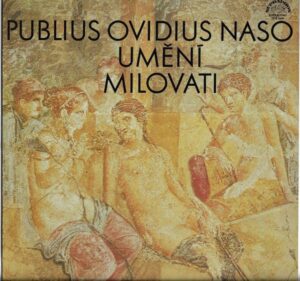 PUBLIUS OVIDIUS NASO – UMĚNÍ MILOVATI (LP)