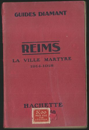 REIMS – LA VILLE MARTYRE 1914-1918 – Guides Diamant
