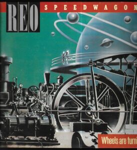 REO SPEEDWAGON – WHEELS ARE TURNIN (LP)