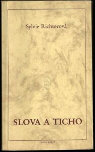 SLOVA A TICHO – Sylvie Richterová
