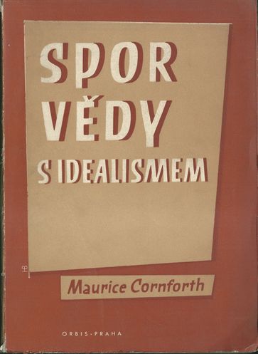SPOR VĚDY S IDEALISMEM – Maurice Cornforth