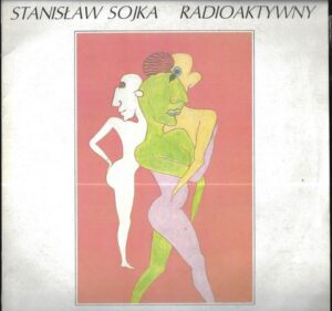 STANISLAW SOJKA – RADIOAKTYWNY (LP)