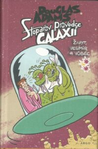 STOPAŘŮV PRŮVODCE GALAXIÍ – ŽIVOT, VESMÍR A VŮBEC – Douglas Adams