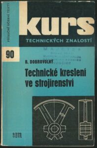 TECHNICKÉ KRESLENÍ VE STROJÍRENSTVÍ – B. Dobrovolný