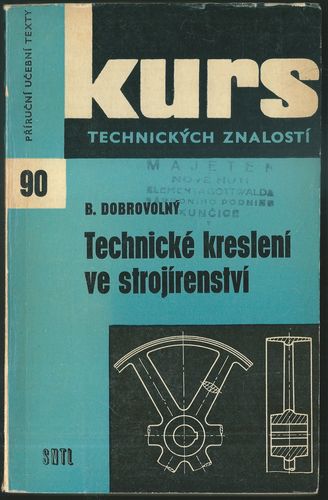 techkrevstr TECHNICKÉ KRESLENÍ VE STROJÍRENSTVÍ – B. Dobrovolný