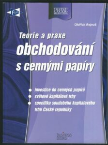 TEORIE A PRAXE OBCHODOVÁNÍ S CENNÝMI PAPÍRY – Oldřich Rejnuš