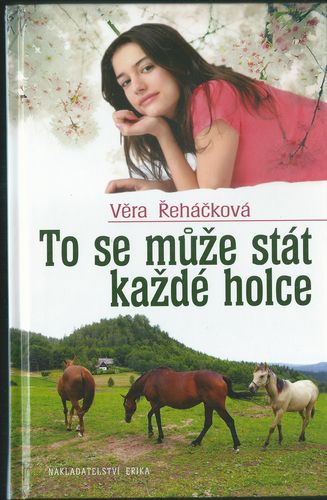 TO SE MŮŽE STÁT KAŽDÉ HOLCE – Věra Řeháčková