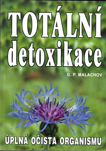 TOTÁLNÍ DETOXIKACE – G. P. Malachov