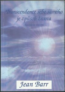 TRANSCENDENCE SEBE SAMÉHO JE ZPŮSOB ŽIVOTA – Jean Barr