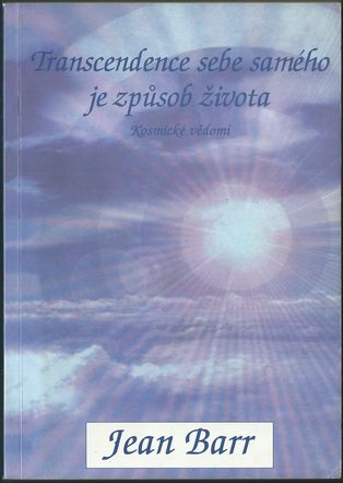 TRANSCENDENCE SEBE SAMÉHO JE ZPŮSOB ŽIVOTA – Jean Barr
