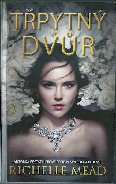 trpytndvur TŘPYTNÝ DVŮR – Richelle Mead