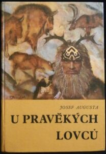 U PRAVĚKÝCH LOVCŮ – Josef Augusta