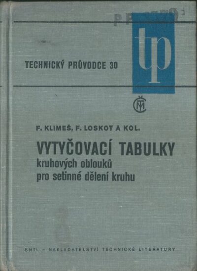 VYTYČOVACÍ TABULKY KRUHOVÝCH OBLOUKŮ PRO SETINNÉ DĚLENÍ KRUHU – Kolektiv autorů