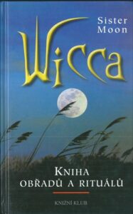 WICCA – KNIHA OBŘADŮ A RITUÁLŮ – Sister Moon