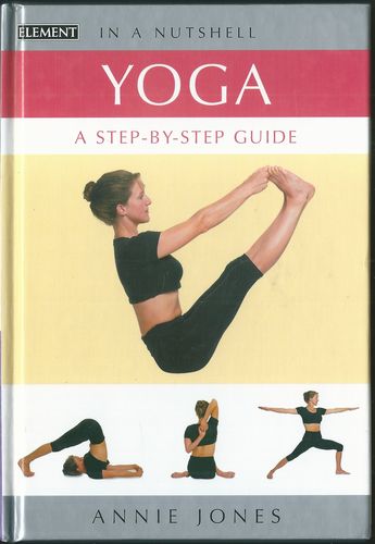 YOGA A STEP BY STEP GUIDE – Annie Jones