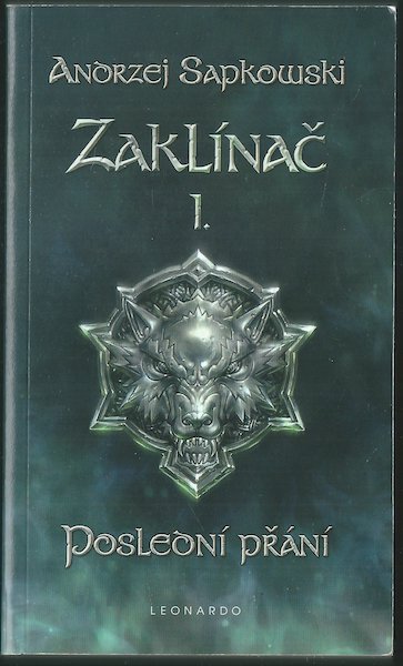 zaklsapposlprani ZAKLÍNAČ I. – POSLEDNÍ PŘÁNÍ – Andrzej Sapkowski