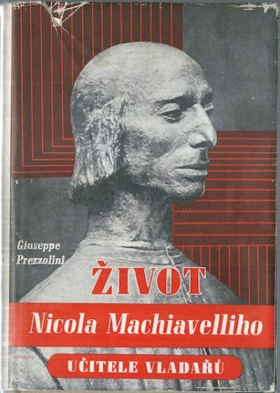 ŽIVOT NICOLA MACHIAVELLIHO, UČITELE VLADAŘŮ – Giuseppe Prezzolini