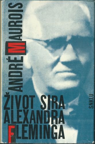 zivsiralexfl ŽIVOT SIRA ALEXANDRA FLEMINGA – André Maurois