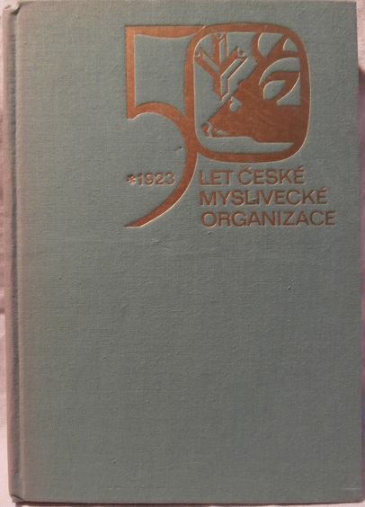 50 LET ČESKÉ MYSLIVECKÉ ORGANIZACE