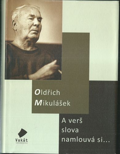 averslov A VERŠ SLOVA NAMLOUVÁ SI… – Oldřich Mikulášek