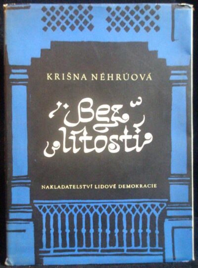 BEZ LÍTOSTI – Krišna Nehrúová