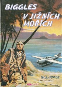 BIGGLES V JIŽNÍCH MOŘÍCH – William Earl Johns