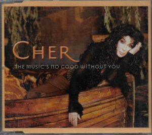 CHER – THE MUSIC`S NO GOOD WITHOUT YOU (CD)
