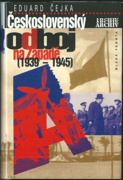 ČESKOSLOVENSKÝ ODBOJ NA ZÁPADĚ (1939-1945) – Eduard Čejka