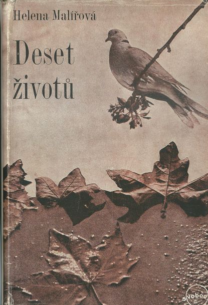 DESET ŽIVOTŮ – Helena Malířová
