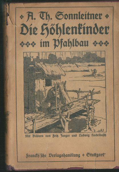 DIE HÖHLENKINDER IM PFAHLBAU – A. Th. Sonnleitner