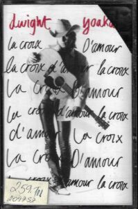 DWIGHT YOAKAM – LA CROIX DAMOUR (MC)