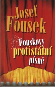 FOUSKOVY PROTISTÁTNÍ PÍSNĚ – Josef Fousek