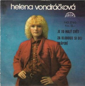 HELENA VONDRÁČKOVÁ – JE TO MALÝ SVĚT / ZA KLOBOUK SI DEJ TRÁPENÍ (SP)