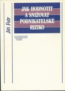 JAK HODNOTIT A SNIŽOVAT PODNIKATELSKÉ RIZIKO – Jiří Fotr