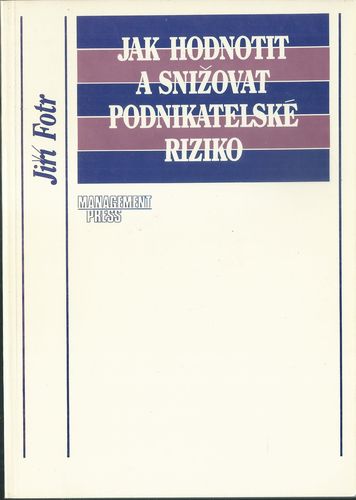 JAK HODNOTIT A SNIŽOVAT PODNIKATELSKÉ RIZIKO – Jiří Fotr