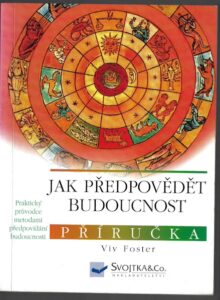 JAK PŘEDPOVĚDĚT BUDOUCNOST – Viv Foster