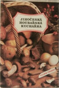 JIHOČESKÁ HOUBAŘSKÁ KUCHAŘKA VV – Vilém Vrabec
