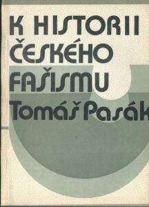 K HISTORII ČESKÉHO FAŠISMU – Tomáš Pasák