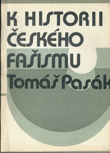 khicefa K HISTORII ČESKÉHO FAŠISMU – Tomáš Pasák