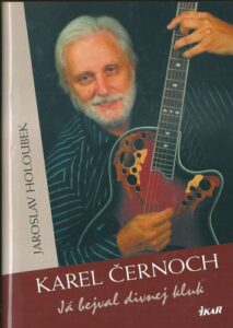 KAREL ČERNOCH – JÁ BEJVAL DIVNEJ KLUK – Jaroslav Holoubek