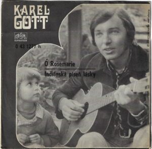 KAREL GOTT – Ó ROSEMARIE / INDIÁNSKÁ PÍSEŇ LÁSKY (SP)