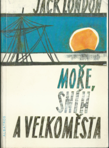 MOŘE, SNÍH A VELKOMĚSTA – Jack London