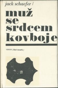 MUŽ SE SRDCEM KOVBOJE – Jack Schaefer