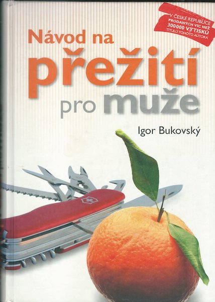 NÁVOD NA PŘEŽITÍ PRO MUŽE – Igor Bukovský