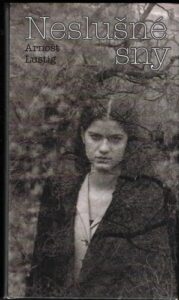 NESLUŠNÉ SNY – Arnošt Lustig