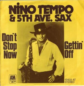 NINO TEMPO & 5TH AVE. SAX – DON`T STOP NOW / GETTIN` OFF (SP)