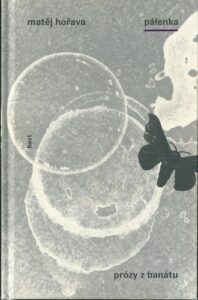 PÁLENKA: PRÓZY Z BANÁTU – Matěj Hořava